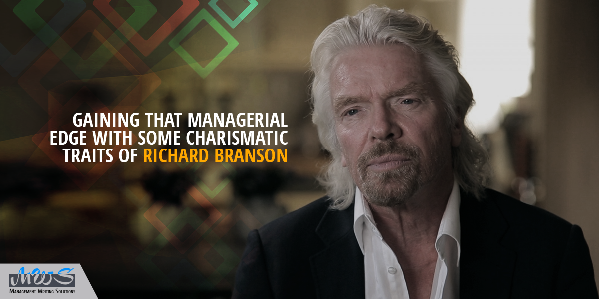 Gaining That Managerial Edge with Some Charismatic Traits of Richard Branson