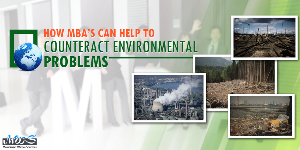 HOW MBAs CAN HELP TO COUNTERACT ENVIRONMENTAL PROBLEMS