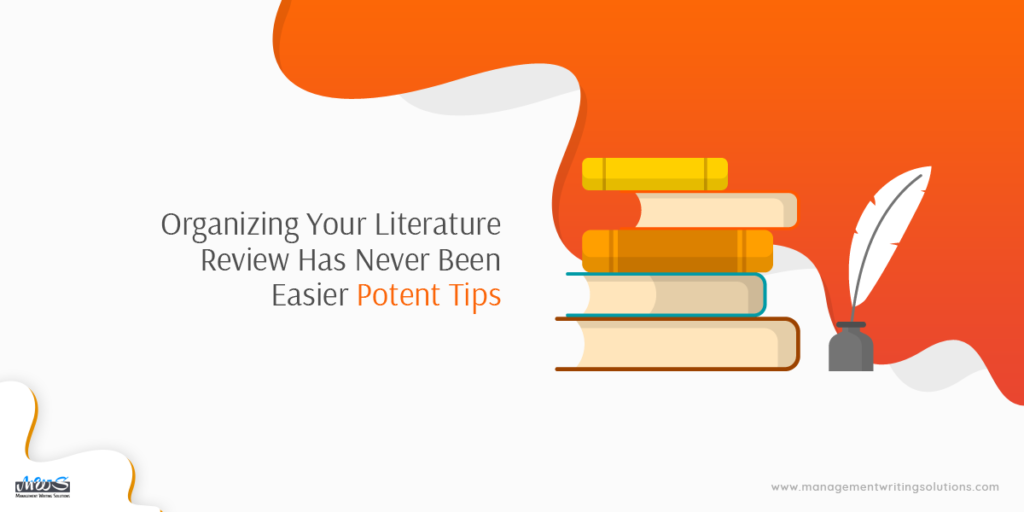 Organizing Your Literature Review Has Never Been Easier Potent Tips